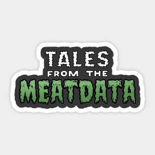 Tales from the Meatdata Sticker